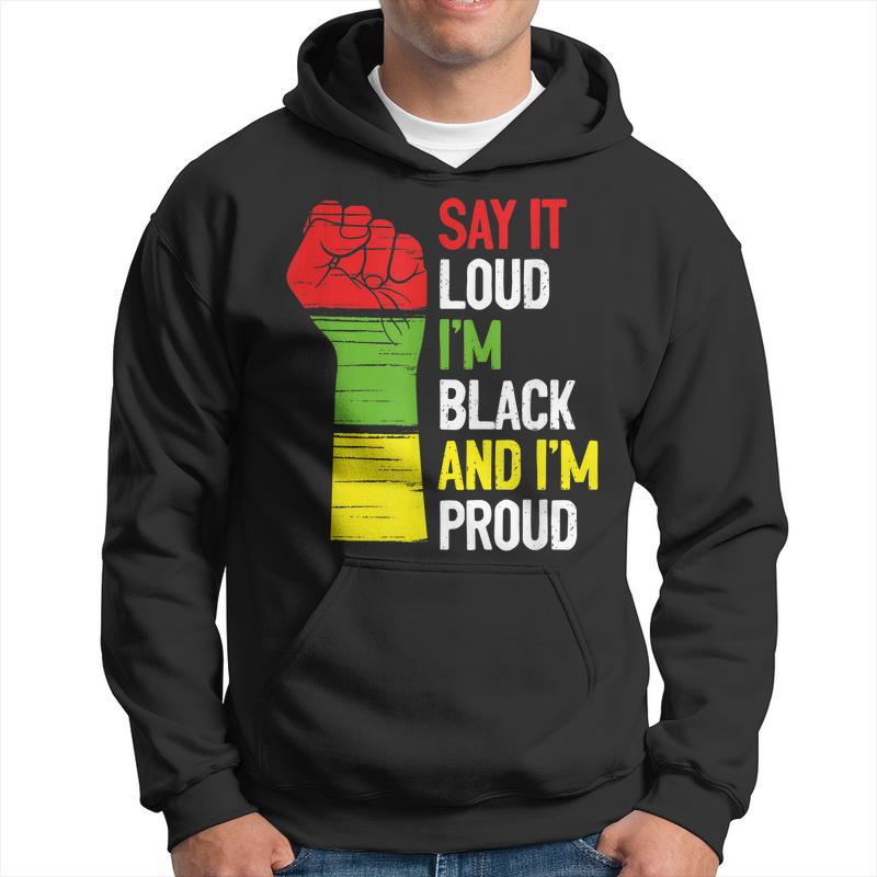 Say It Loud Im Black And Im Proud African American Pride Men Hoodie Graphic Print Hooded Sweatshirt