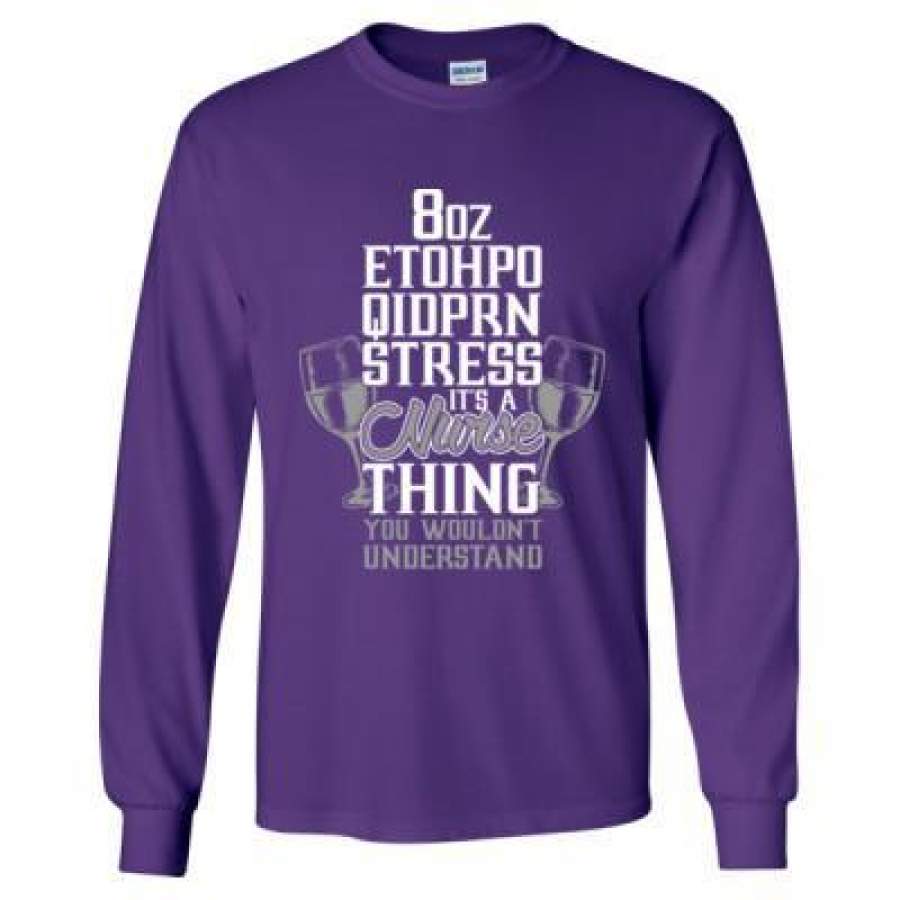 AGR 8oz Etohpo Qidprn Stress Nurse Thing You Wouldnt Understand – Long Sleeve T-Shirt