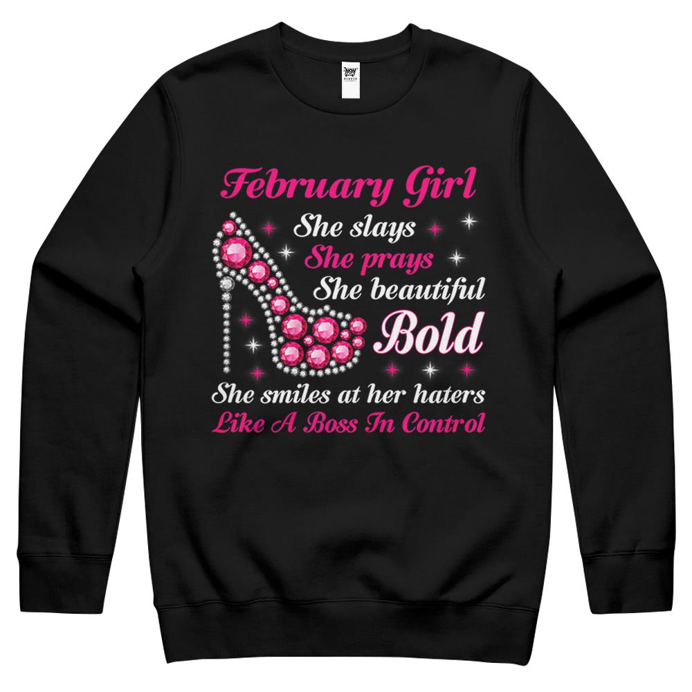 February Girl Birthday She Slay Pray Beautiful Bold Crewneck Sweatshirt