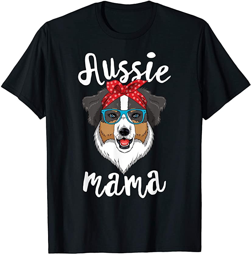 Australian Shepherd Aussie Mama Puppy Mom Dog Mama Lover T-Shirt