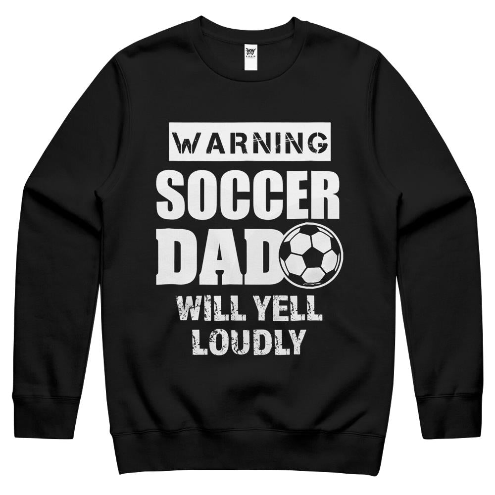 Mens Funny Warning Soccer Dad Will Yell Loudly Mens Crewneck Sweatshirt