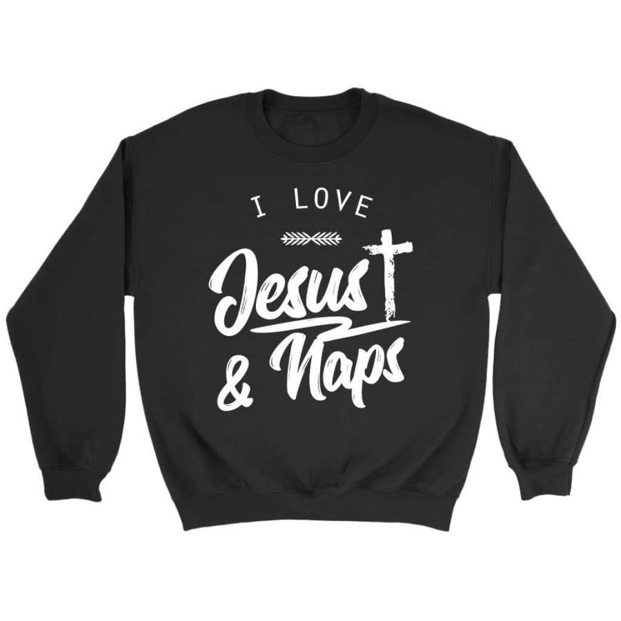 I Love Jesus and naps sweatshirt – Jesus sweatshirt