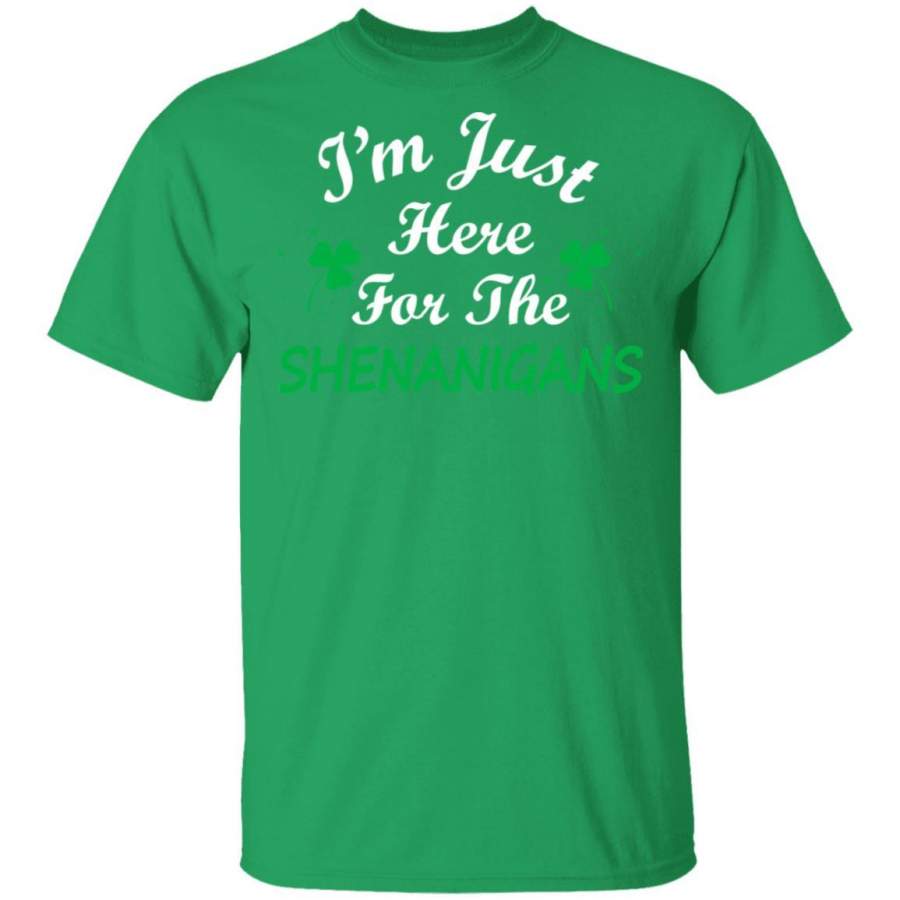 I’m Just Here For The Shenanigans St Patricks Day Shirt