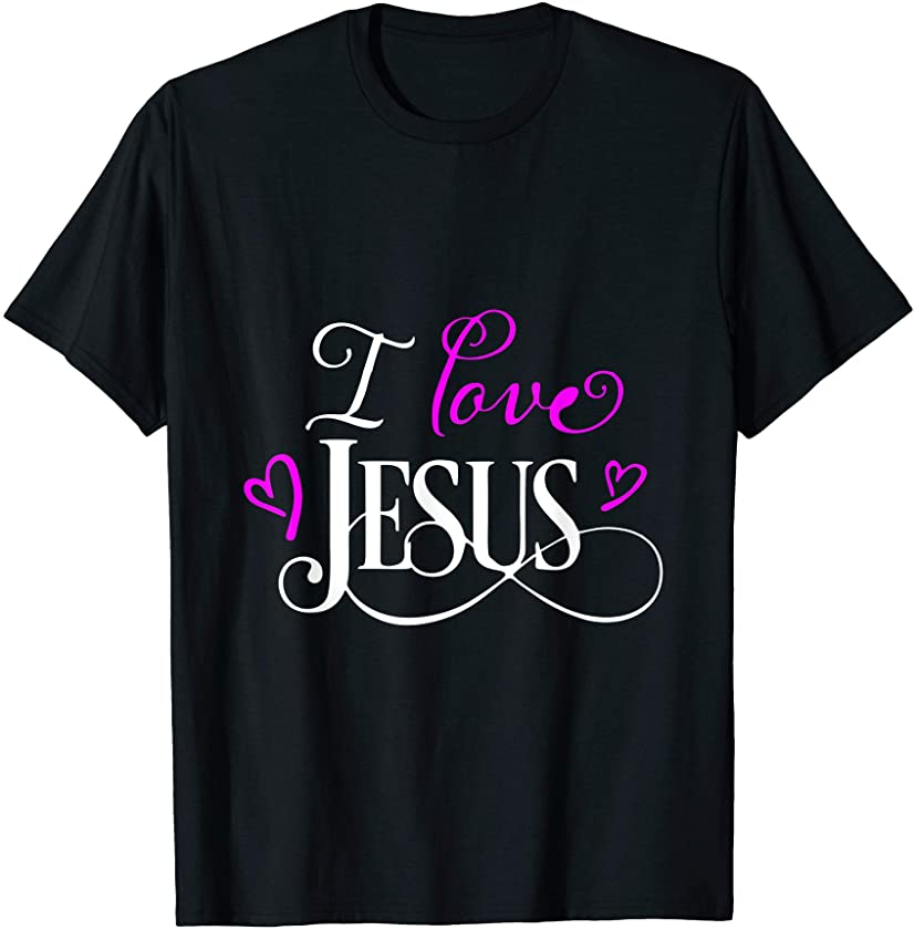 I Love Jesus T Shirt Christian Love Drggr