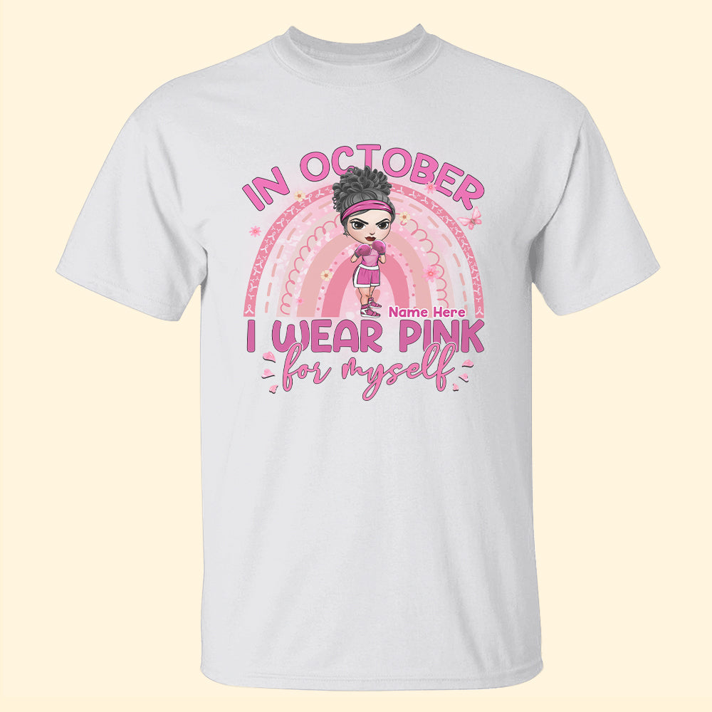 Personalized Breast Cancer Awareness Month Gifts For Doll Girls, In October I Wear Pink For Myself Custom Shirt