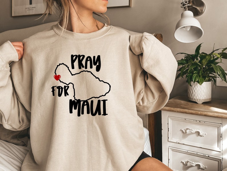 Pray For Maui Sweatshirt, Hurricane Dora Relief, Hawaii Lahaina Maui, Maui Wildfires, Maui Strong Support For Hawaii Fire Victims Sws1924