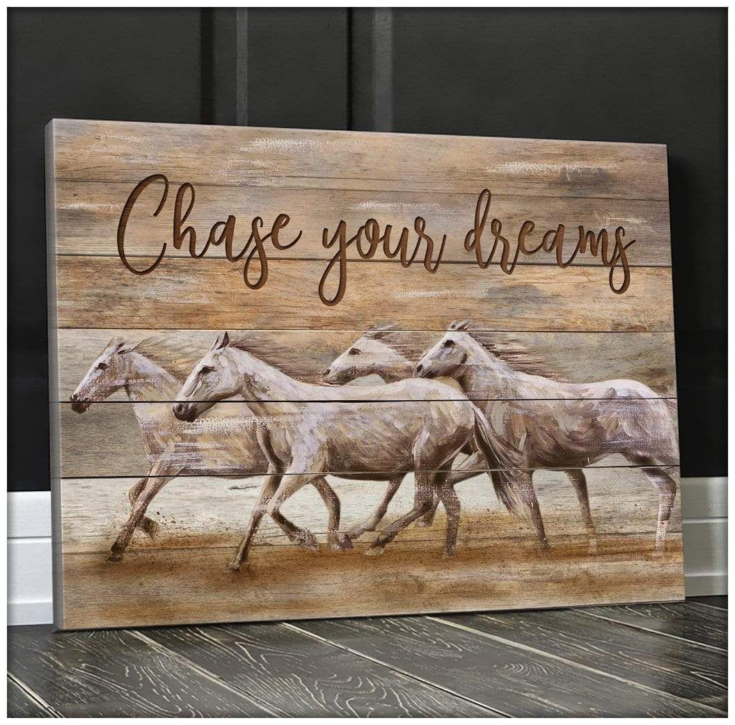 Canvas – Horse – Chase Your Dreams Gift For Family, Wall Art Decor, Canvas Print, Home Decor