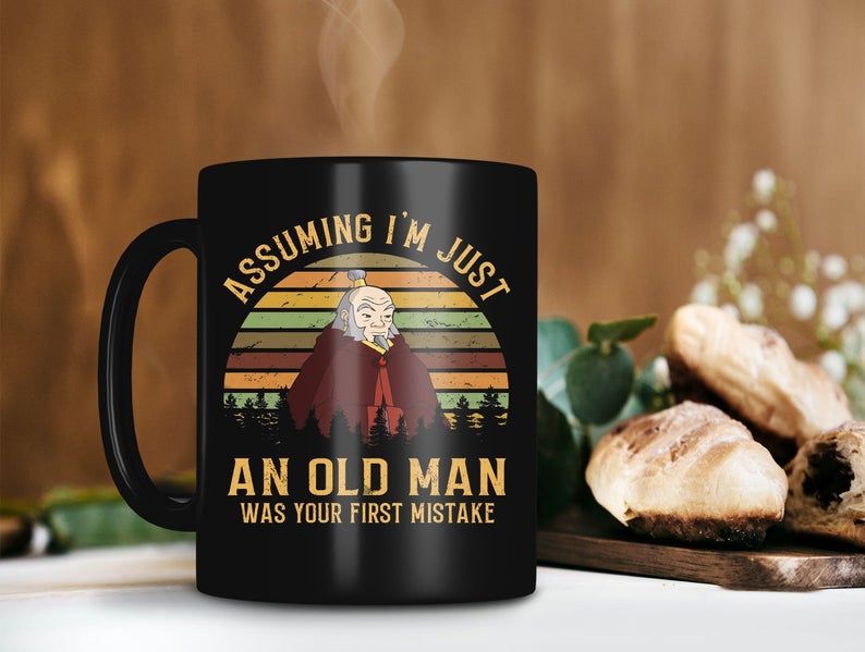 Black Mug Retro Vintage Mug Assuming I’m Just An Old Man Was Your First Mistake Uncle Iroh Mug General Iroh Premium Sublime Ceramic Coffee Mug H99