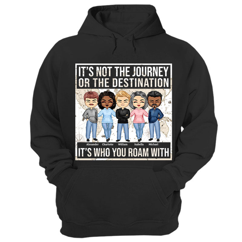 Not The Journey It’S Who You Roam With Friends – Bff Bestie Gift – Personalized Custom Hoodie