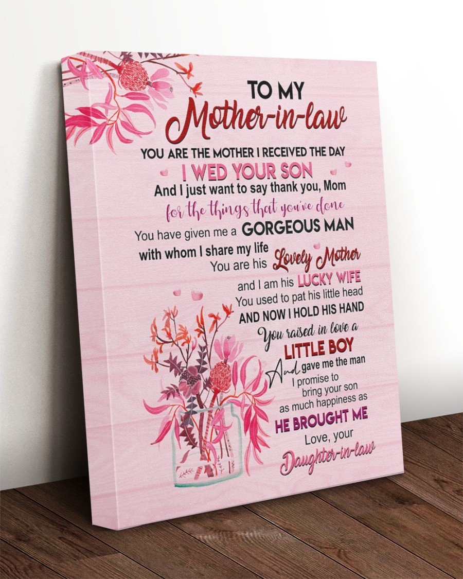 Best Gift For Mother-in-law, Mother’s Day Gift, To My Mother-in-law You Are The Mother I Receives The Day Flowers Canvas