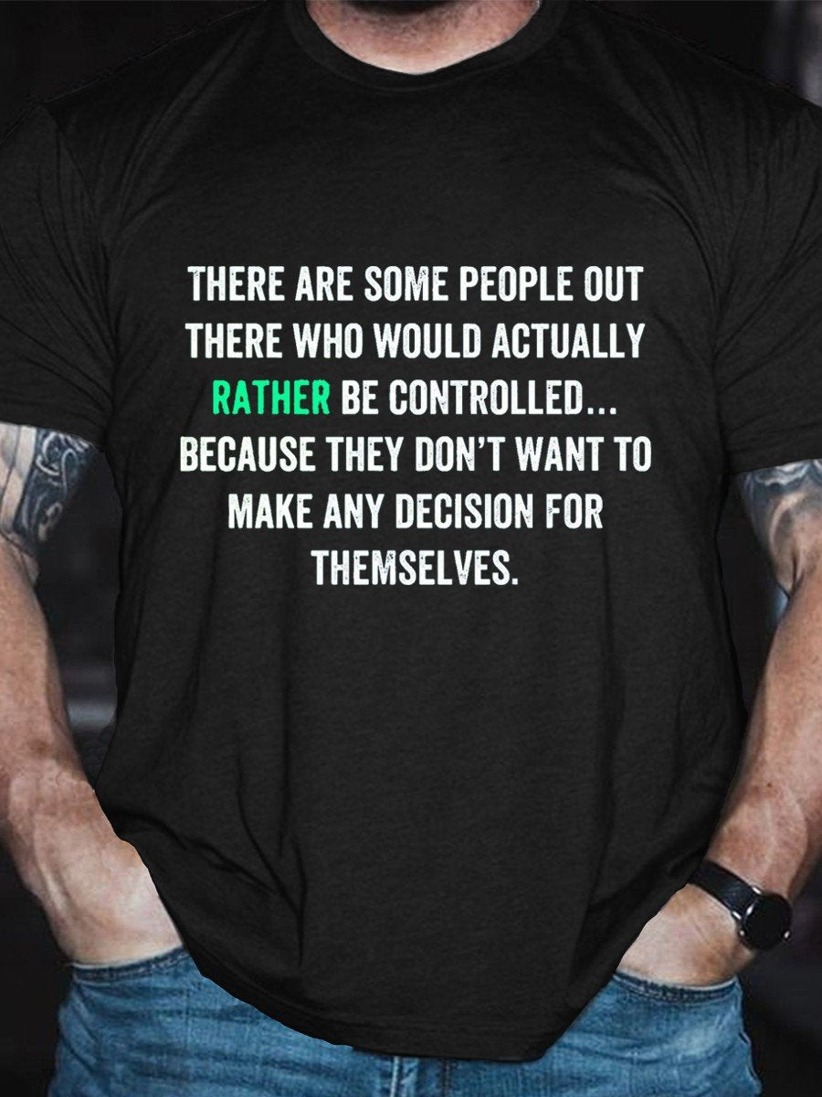 Men’S There Are Some People Out There Who Would Actually Rather Be Controlled Classic T-Shirt