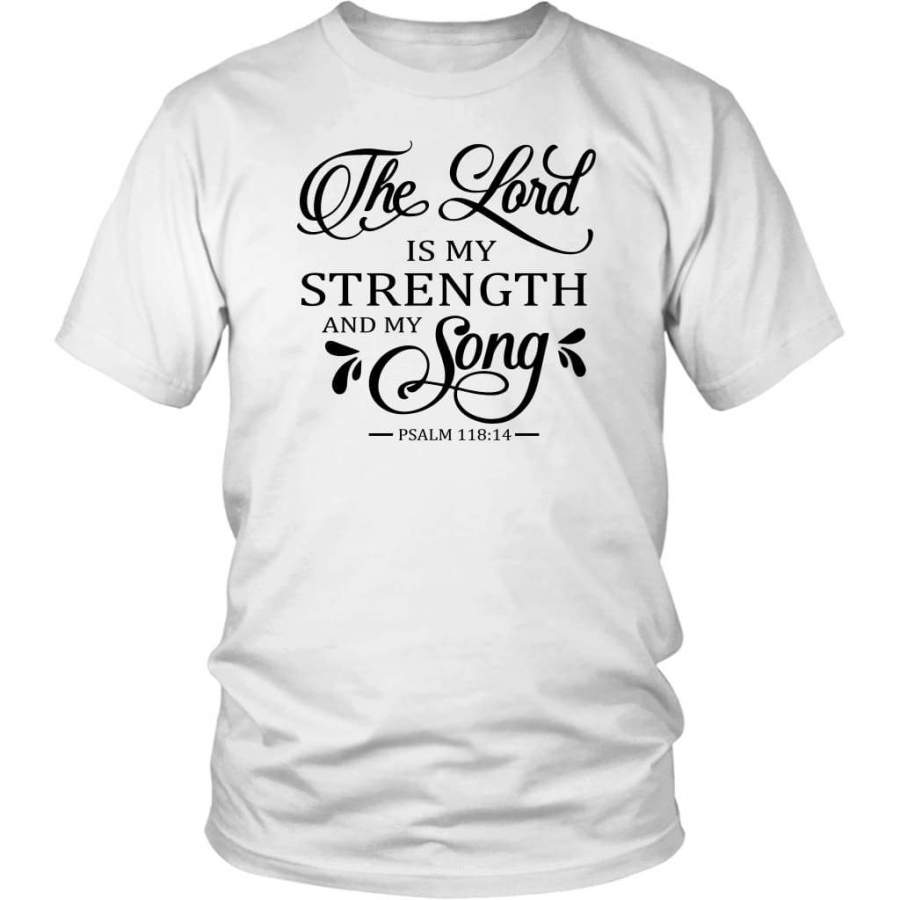 The Lord is my strength and my song Psalm 118:14 bible verse t-shirt