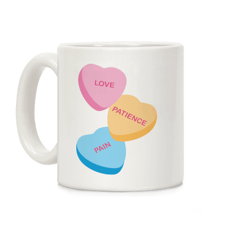 Love Patience Pain Candy Hearts Thank U Next Parody Coffee Mug