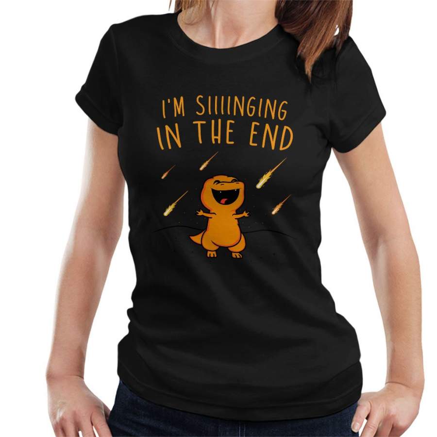 Singing In The End Dinosaur Women’s T-Shirt