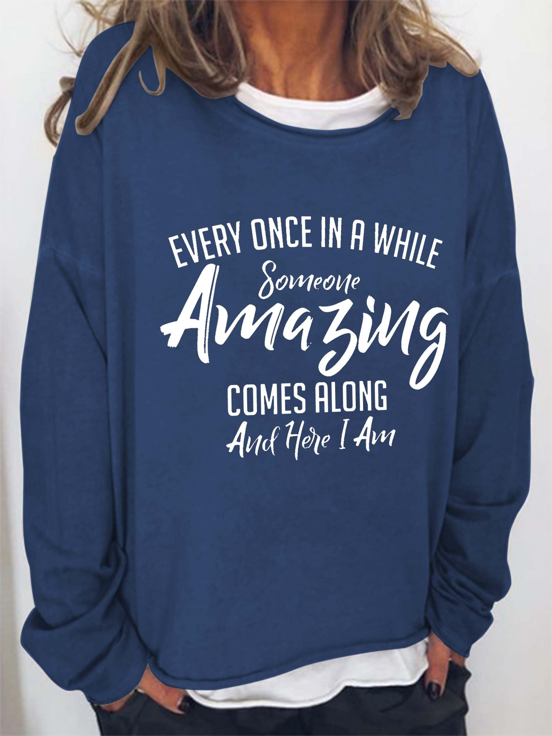 Women Every Once In A While Someone Amazing Comes Along And Here I Am Long Sleeve Top