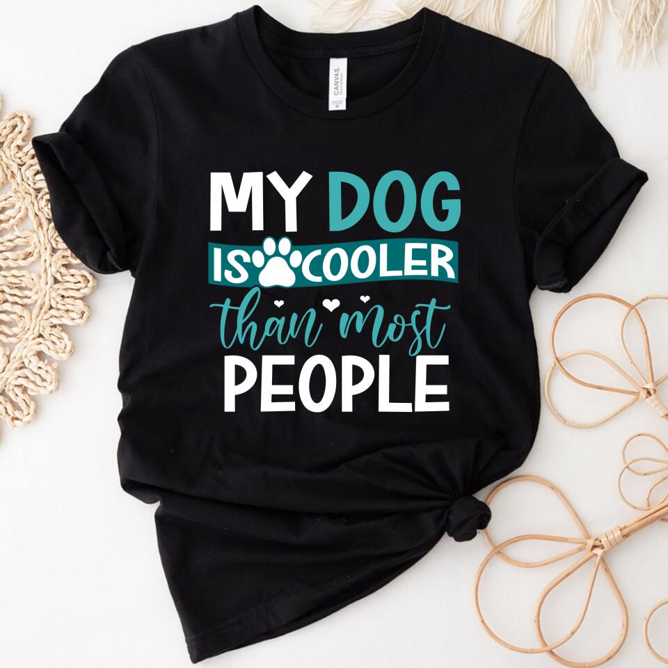 My Dog Is Cooler Than Most People Women Shirt