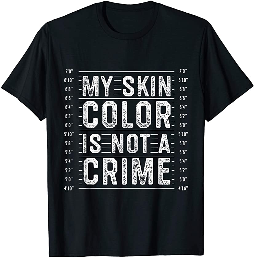 My Skin Color is Not a Crime Black Lives Matter Empowerment T-Shirt