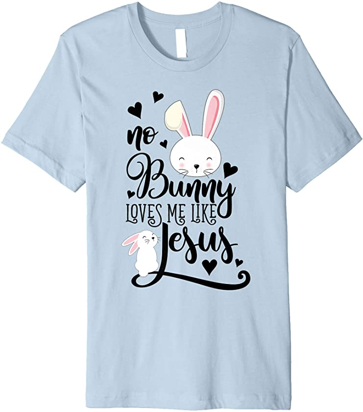 No Bunny Loves Me Like Jesus Christian Easter Shirt Girls