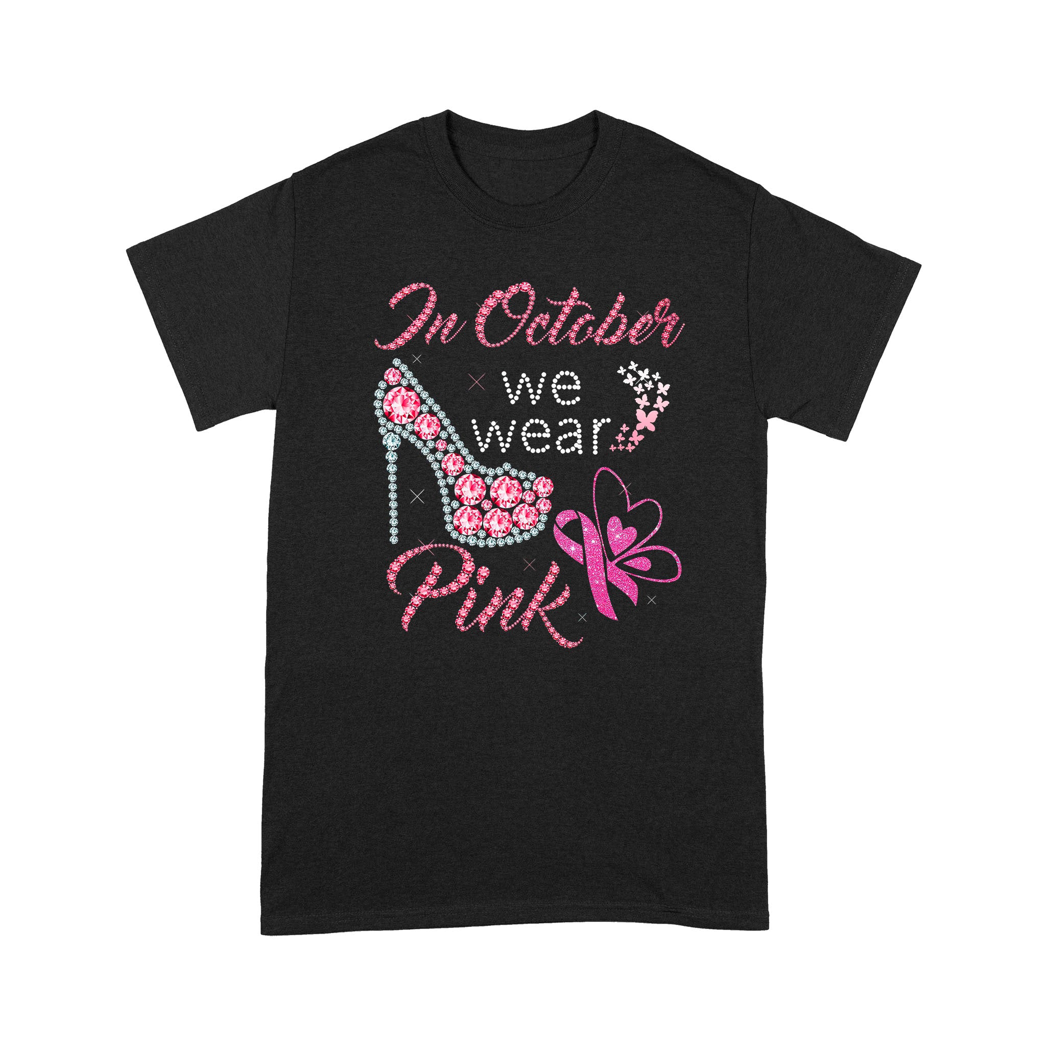 In October We Wear Pink Breast Cancer Awareness – Standard T-shirt