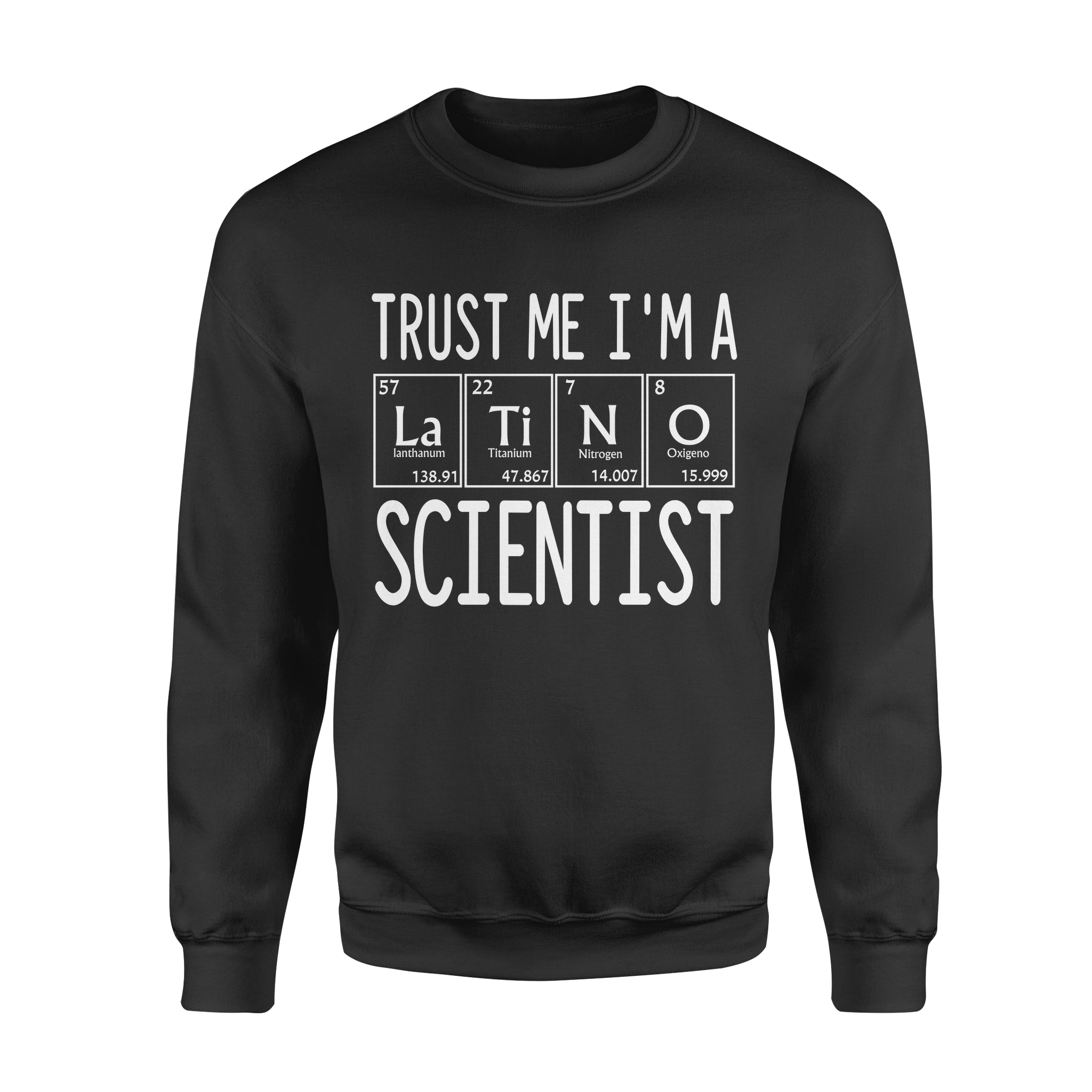 Trust Me I’m A Latino Scientist – Premium Crew Neck Sweatshirt