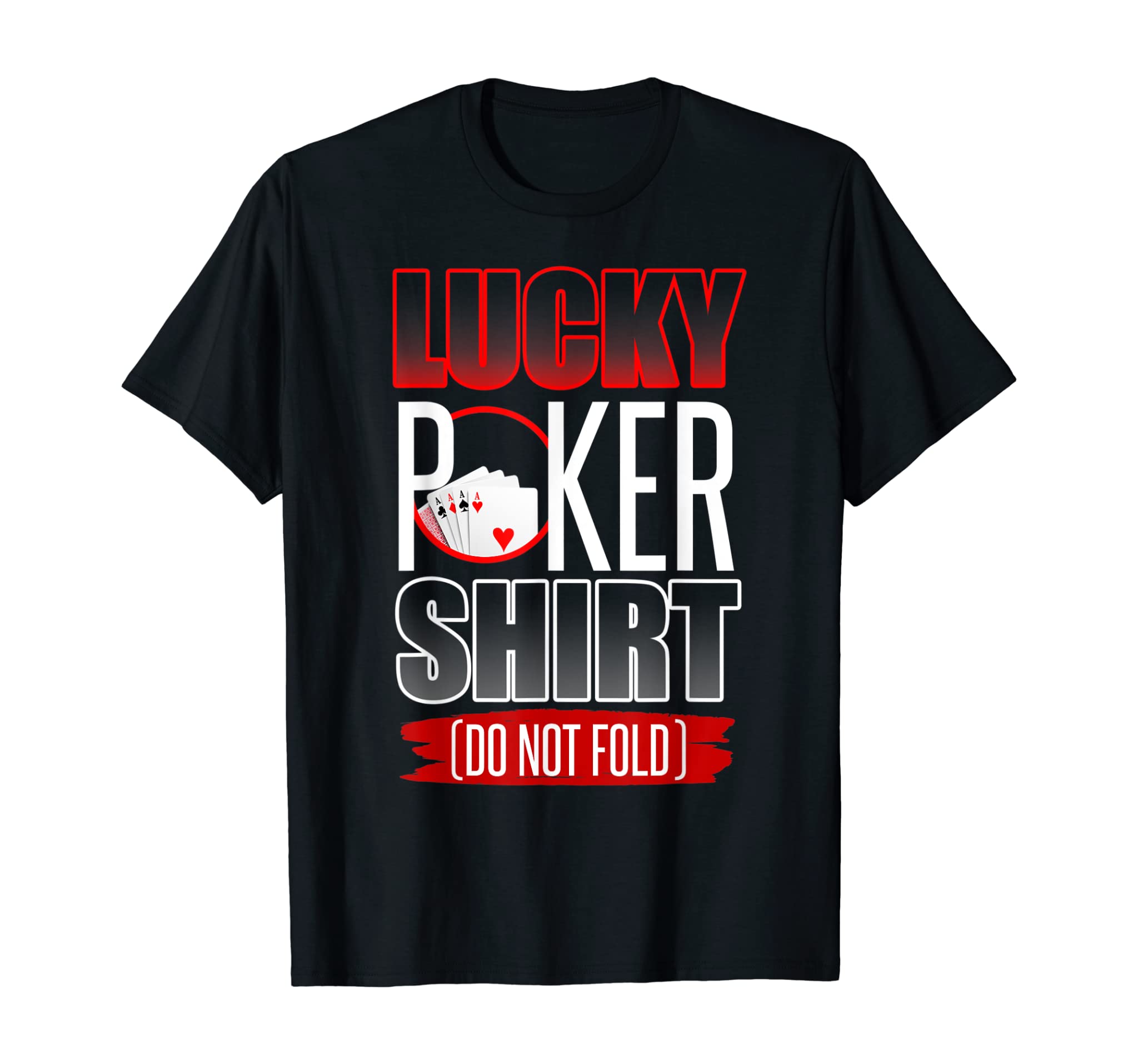 Lucky Poker Shirt Funny Poker Luck Not Folding Poker Gift T-Shirt