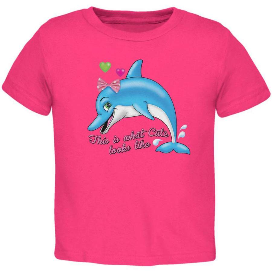 Dolphin This is What Cute Looks Like Toddler T Shirt