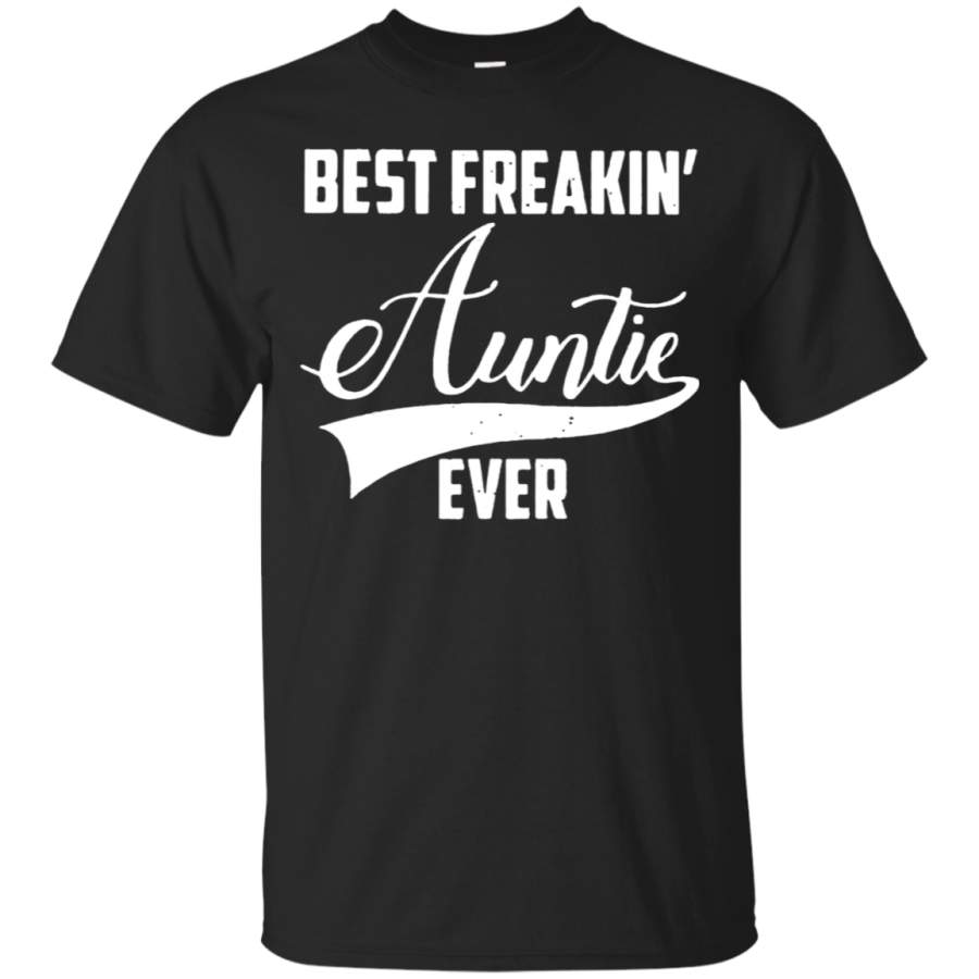 AGR Best Freakin‰۪ Auntie Ever T shirt