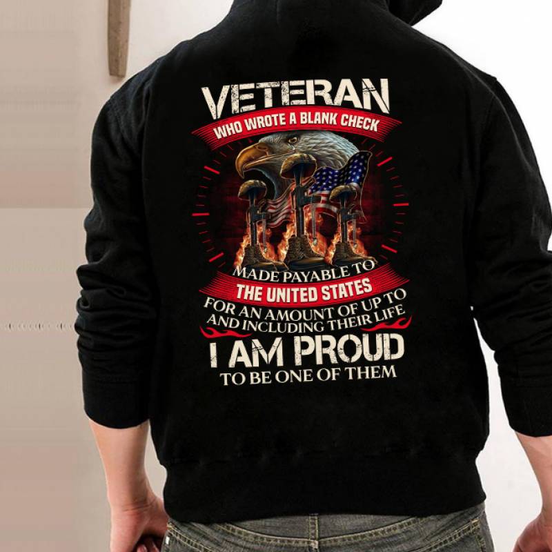 Veteran Who Wrote A Blank Check I Am Proud To Be One Of Them Hoodies