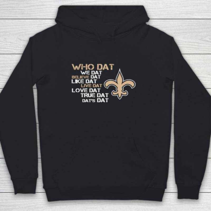 Belive Dat New Orleans Saints Who Dat We Dat Believe Dat Like Dat Youth Hoodie