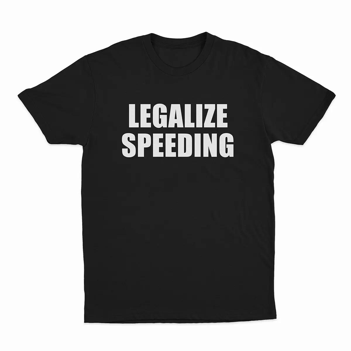 Legalize Speeding Quote, Bold Graphic Tee, Streetwear Daily Fit, T-Shirt For Men