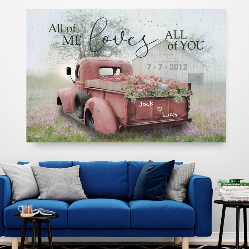 All Of Me Loves All Of You Barn And Flower Truck Custom Name And Date Personalized Custom Canvas & Poster Wall Art Decor Gift For Him Gift For Her