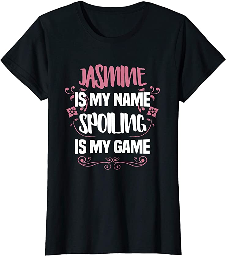 Womens Jasmine Is My Name Spoiling Is My Game Funny Grandma Gift T-Shirt