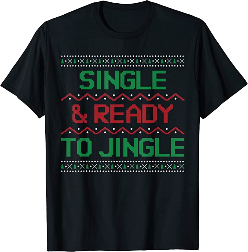 Ugly Christmas Sweater Santa Single and ready to Jingle T-Shirt