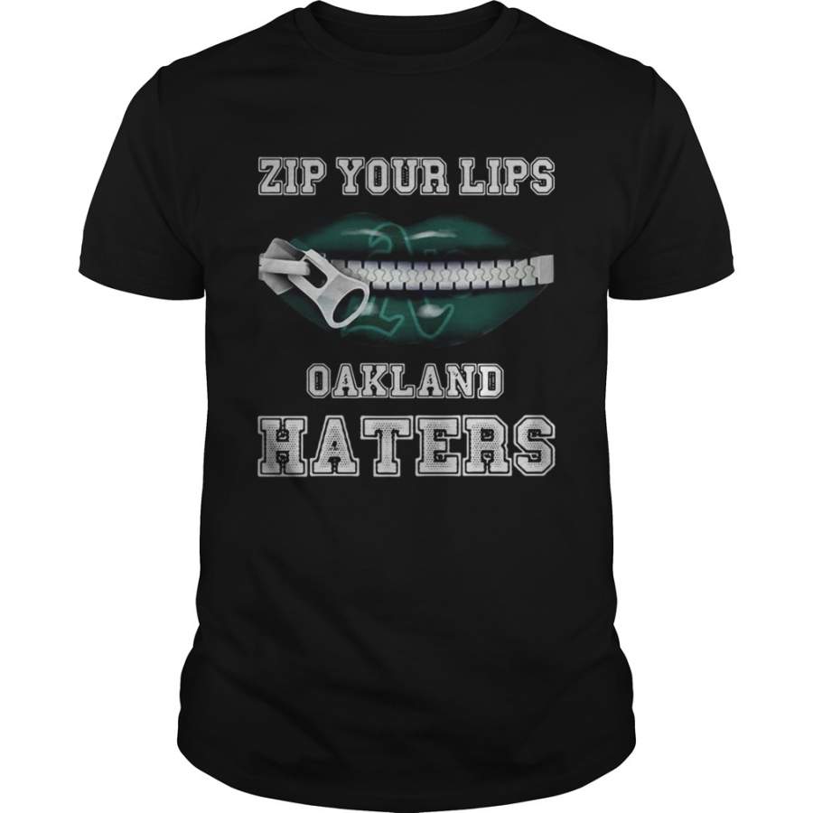 Zip your lips Oakland haters Oakland Athletics T-Shirt