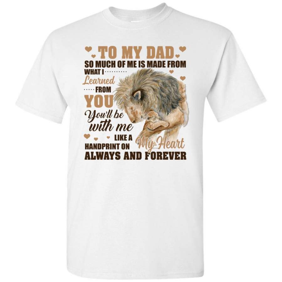 To My Dad You’ll Be With Me Like Handprint On My Heart Always Forever Tiger Fathers Day Gift T Shirt