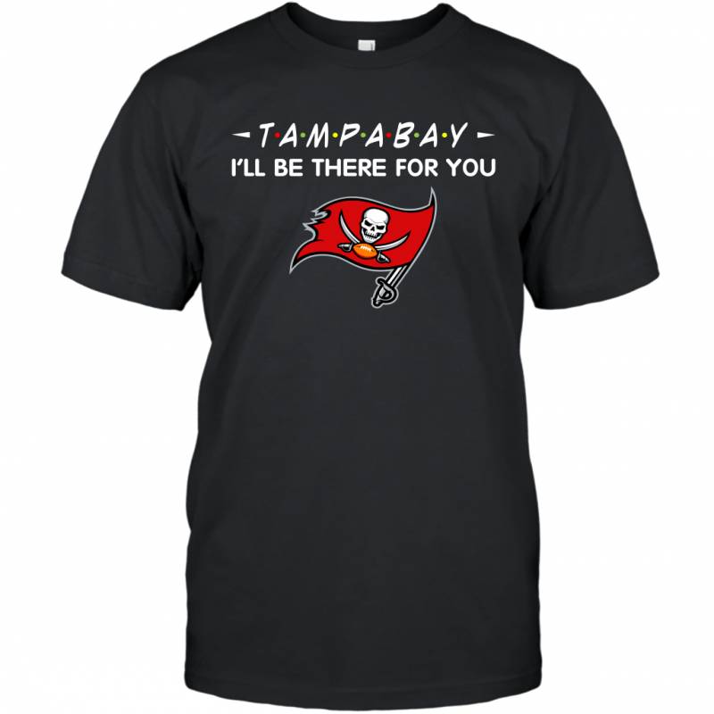 Buccaneer I’ll Be There For You Tampa Bay Buccaneers T-Shirt