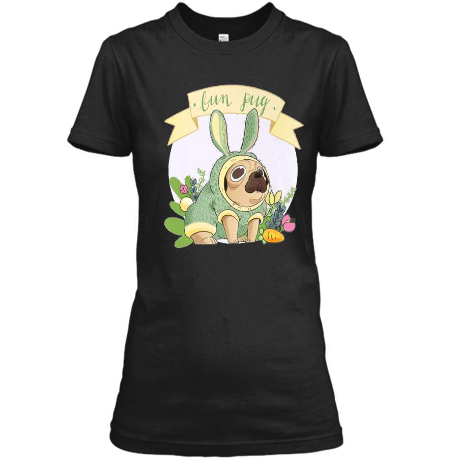 Easter Bunny BUN PUG Dog Lovers Easter Egg Hunting Cute Tees Ladies Custom