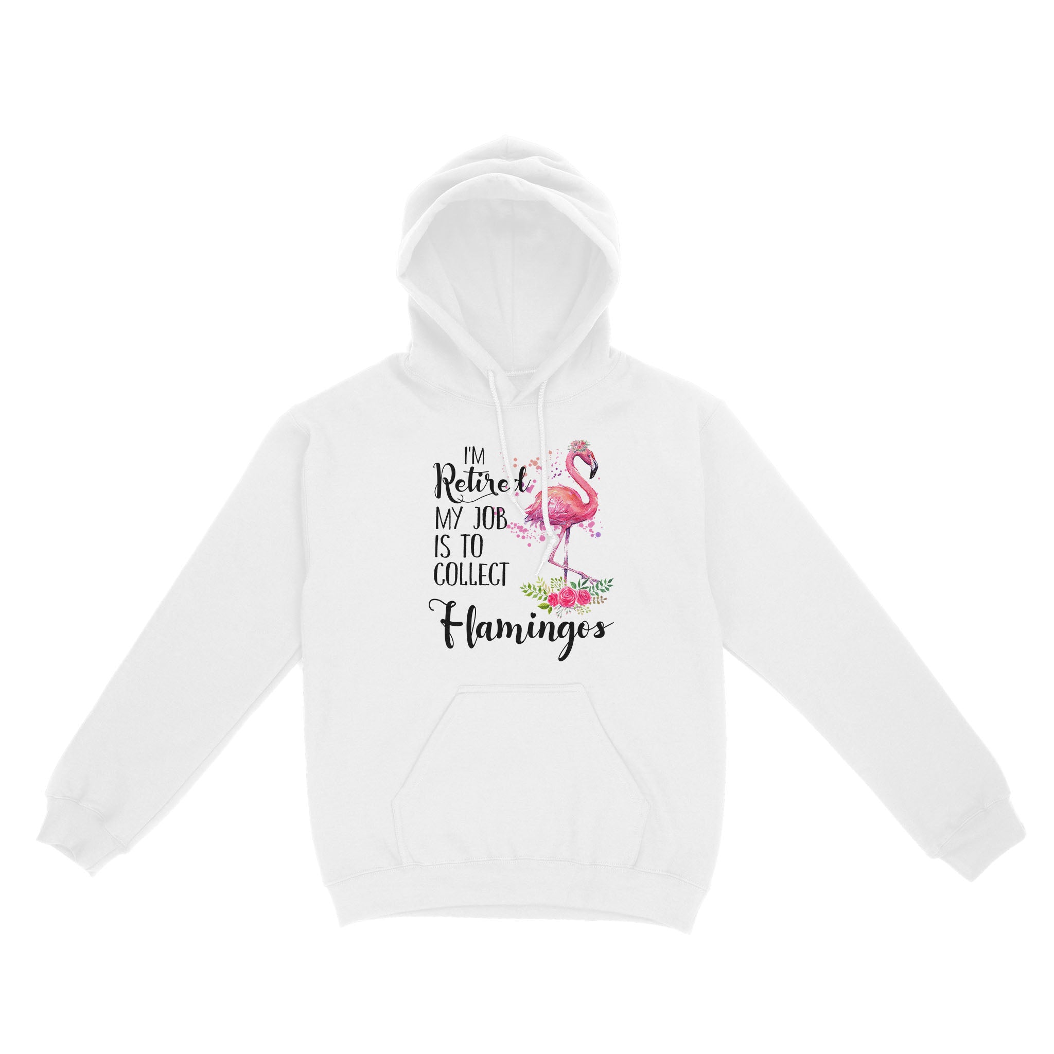 I’M Retired My Job Is To Collect Flamingos – Standard Hoodie