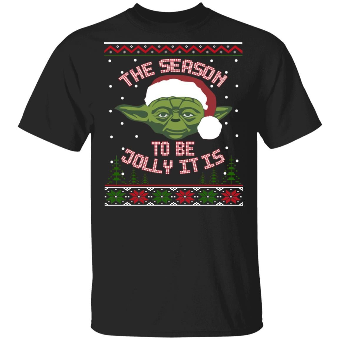 The season to be Jolly it is Yoda Claus ugly christmas Shirt