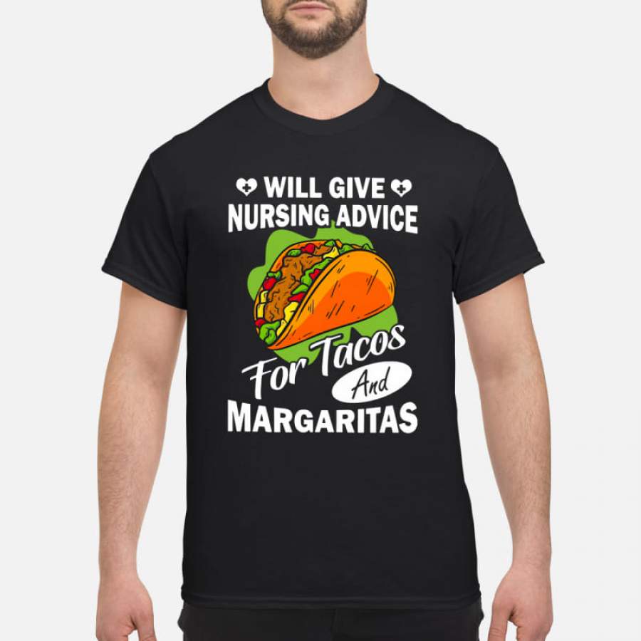 Will Give Nursing Advice For Tacos And Margaritas shirt Men-T-Shirt