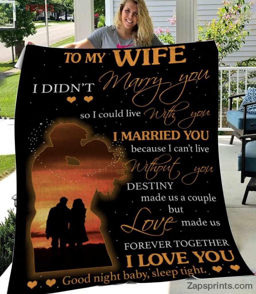 Gift For Wife – To My Wife – I Can’T Live Without You – Husband Gift To Wife – Blanket