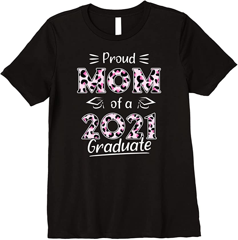 Womens Proud Mom Of A 2021 Graduate Leopard Print Pink For Mothers Premium T-Shirt