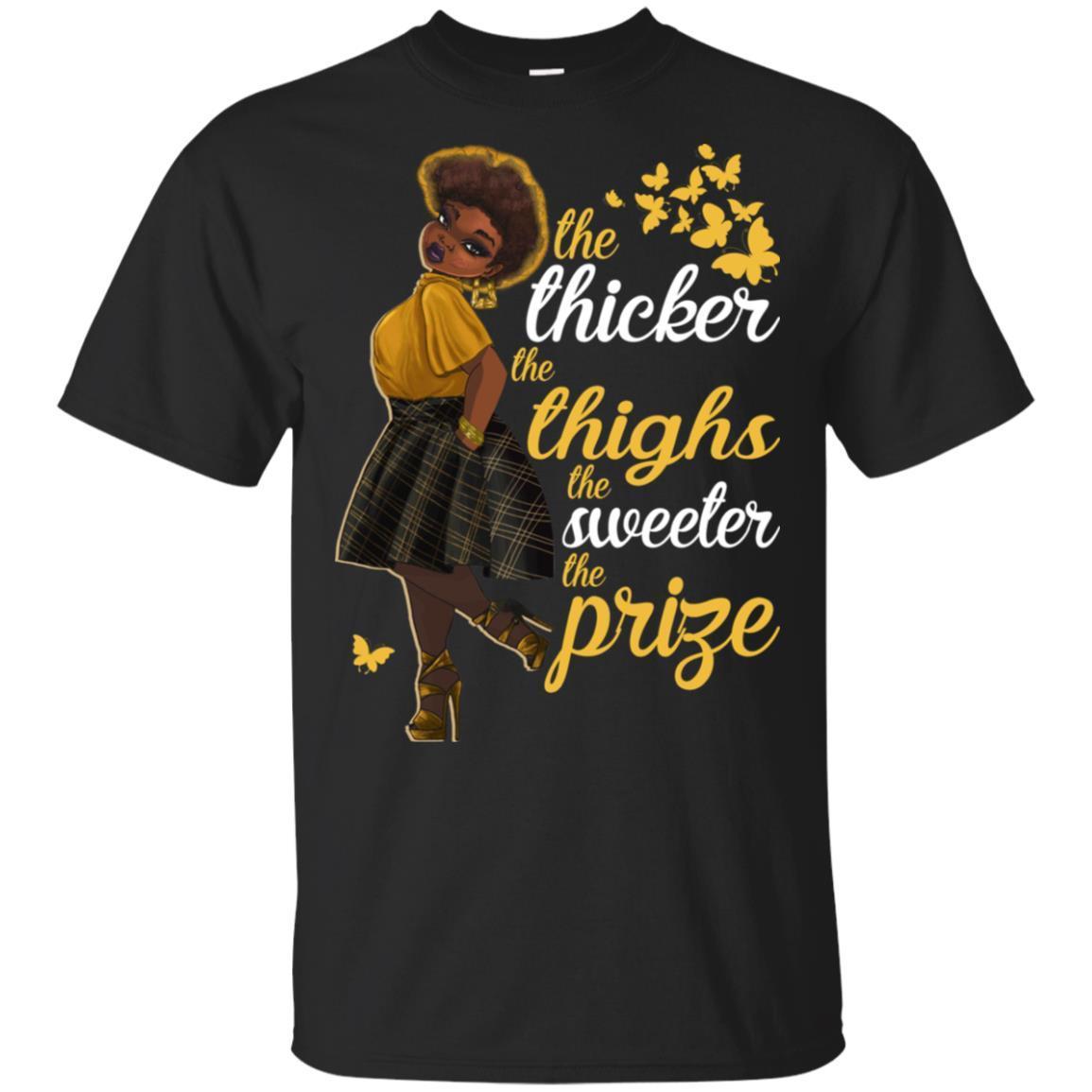 The Thiker The Thighs The Sweeter The Prize T-Shirt For Pro Black Girl