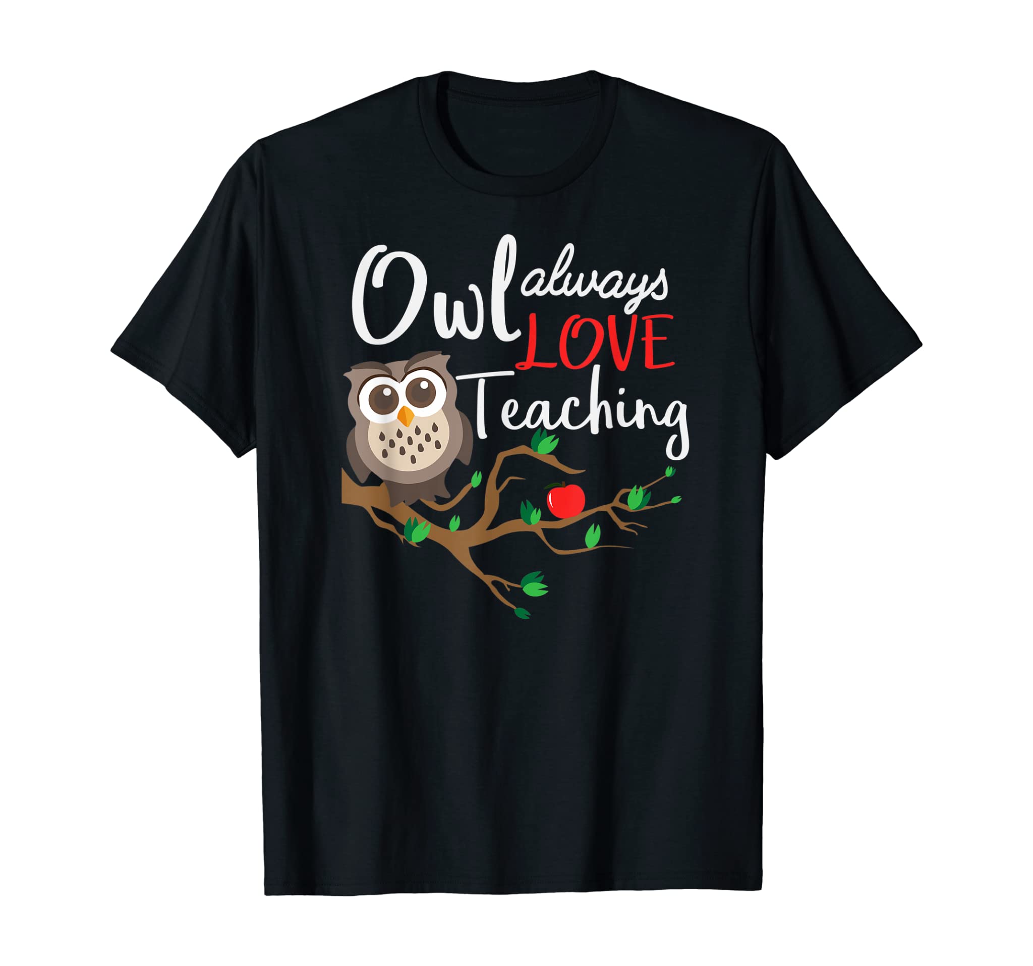 Owl Teacher T-Shirt Owl Always Love Teaching Teachers Gifts