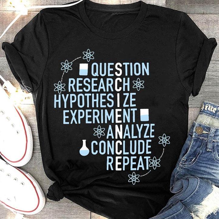 Science Question Research Hypothesize Experiment Analyze Conclude Repeat Standard Men T-shirt