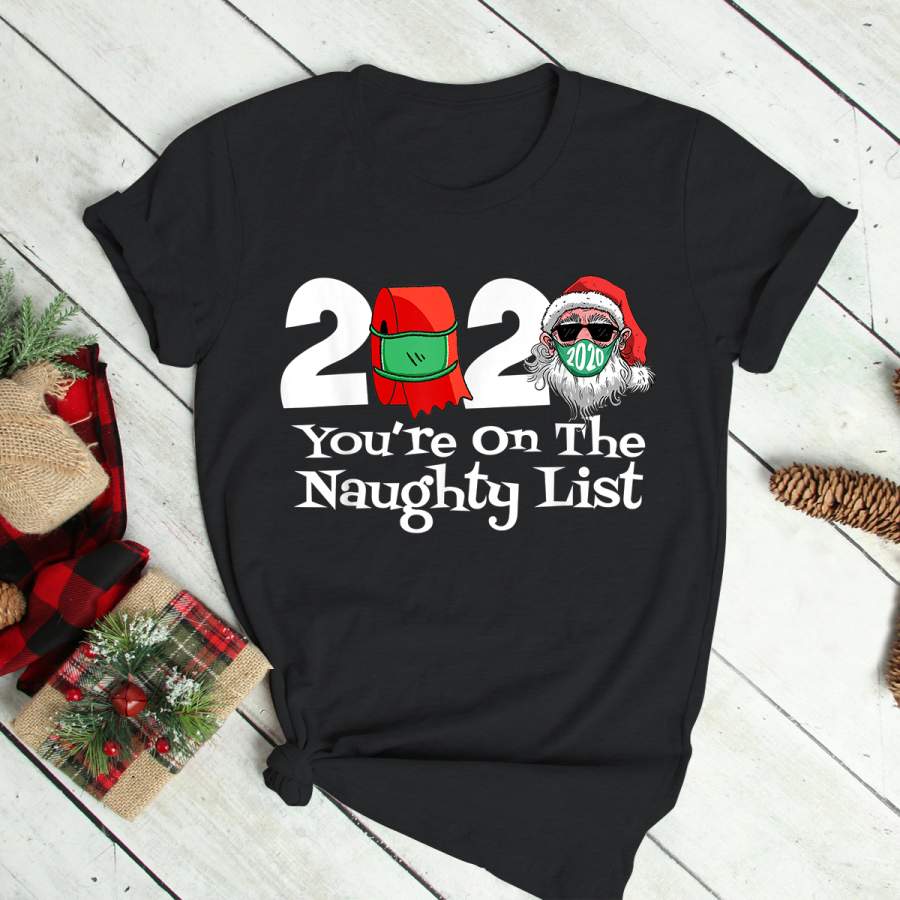 2020 Christmas Youre on the Naughty List Family Funny Xmas T-Shirt