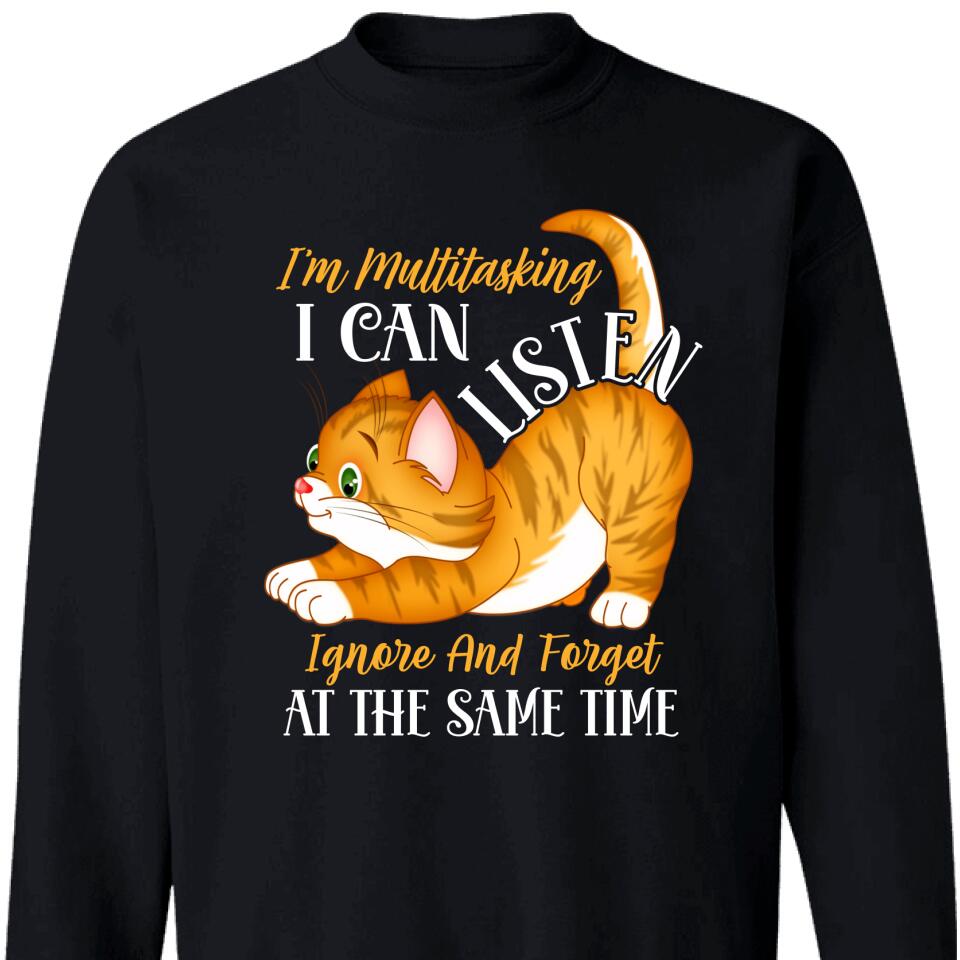 I’M Multtasking I Can Listen Ignore And Forget Sweatshirt – Gift For Cat Lovers