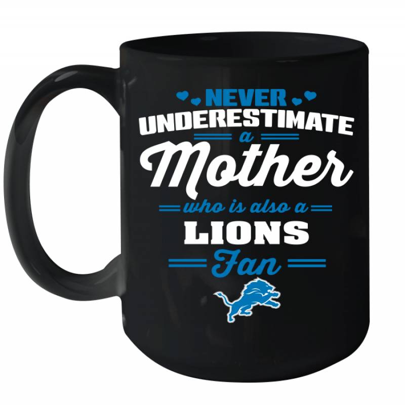 Never Underestimate Mother Who Is Also A Detroit Lions Fan Mother’s day gift Ceramic Mug 15oz