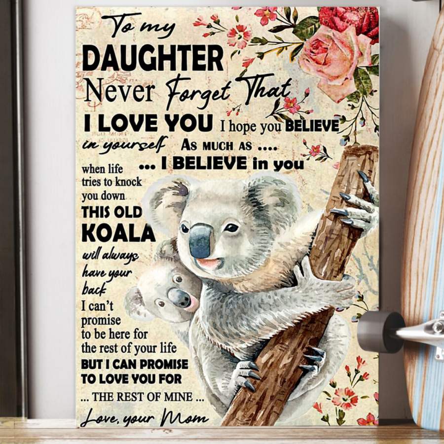 Koala Special  Poster  Gift For Daughter Love You For The Rest Of Mine