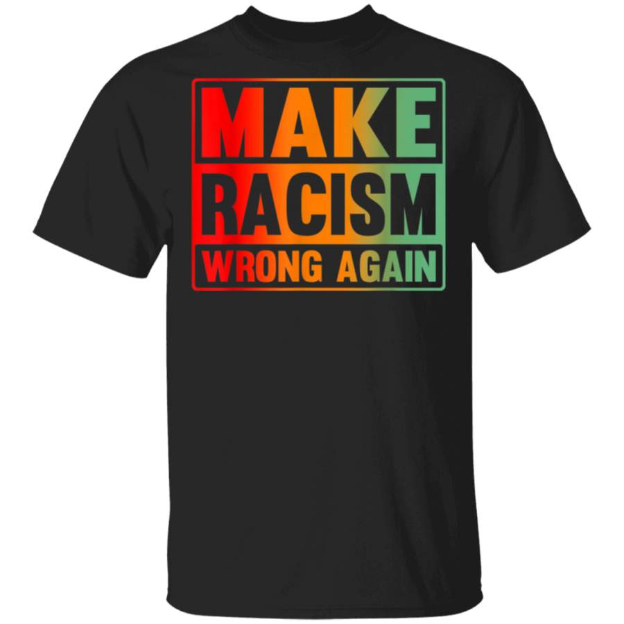 Make Racism Wrong Again New Classic American Vintage Retro TShirt